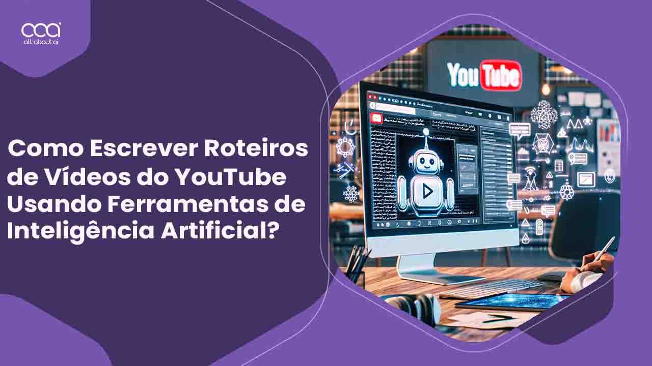 como-escrever-roteiros-de-videos-do-youtube-usando-ferramentas-de-inteligencia-artificial