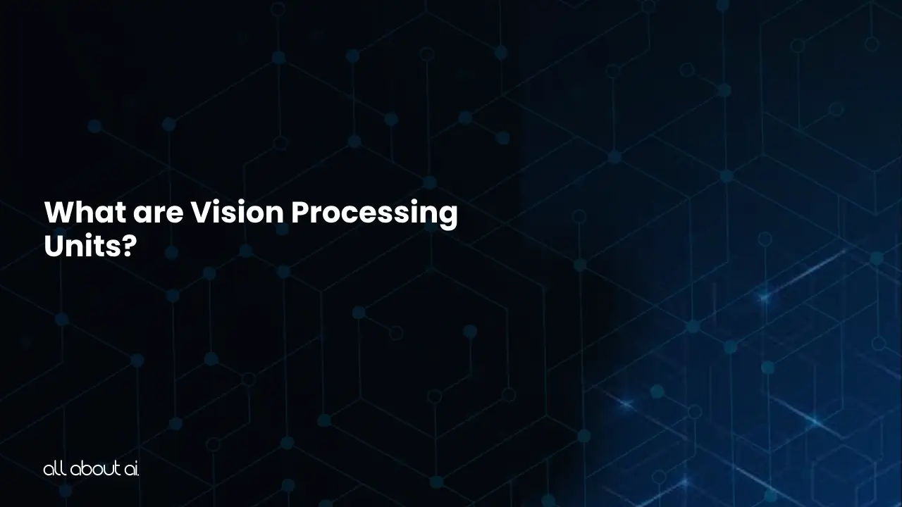 what-are-vision-processing-units-vpu