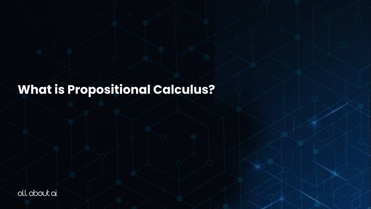 What is Propositional Calculus? - All About AI