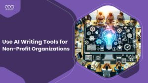 How to Use AI Writing Tools for Non-Profit Organizations in Australia for 2024