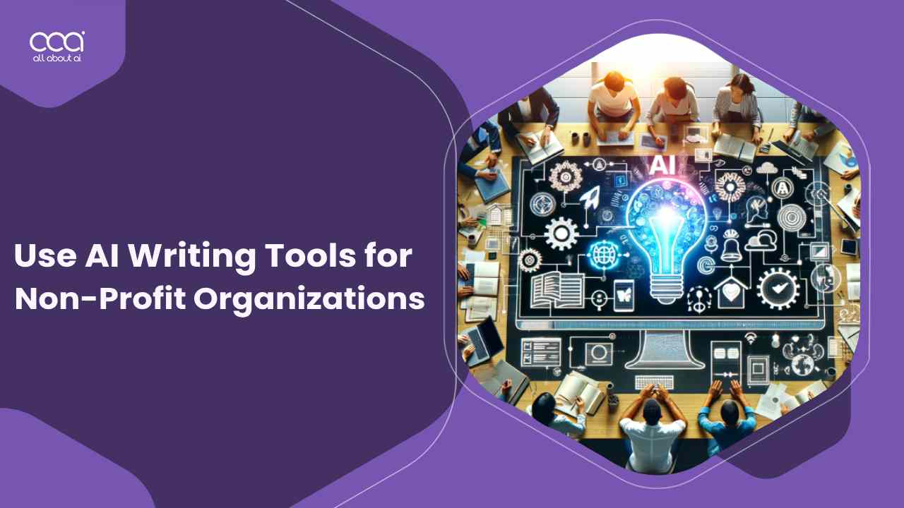 How to Use AI Writing Tools for Non-Profit Organizations in Canada for 2024