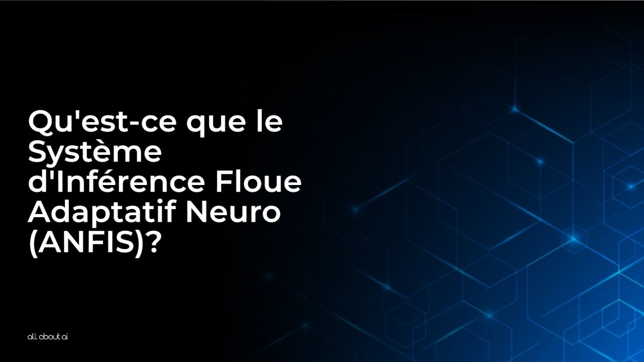 quest-ce-que-le-systeme-dinference-floue-adaptatif-neuro-anfis
