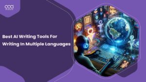 Best AI Writing Tools For Writing In Multiple Languages – 2024