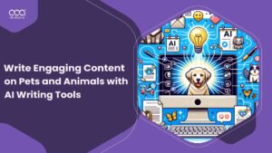 How to Write Engaging Content on Pets and Animals with AI Writing Tools?