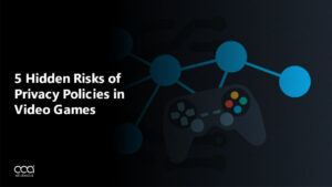 5 Hidden Risks of Privacy Policies in Video Games