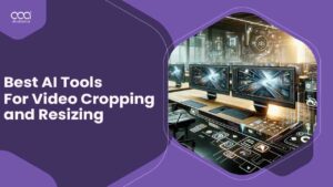 10 Best AI Tools for Video Cropping and Resizing for 2024