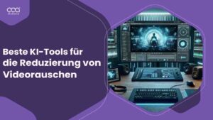Beste KI-Tools für die Reduzierung von Videorauschen in Deutschland für 2024