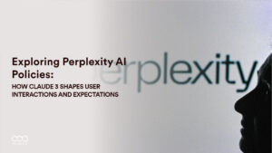 Exploring Perplexity AI Policies: How Claude 3 Shapes User Interactions and Expectations