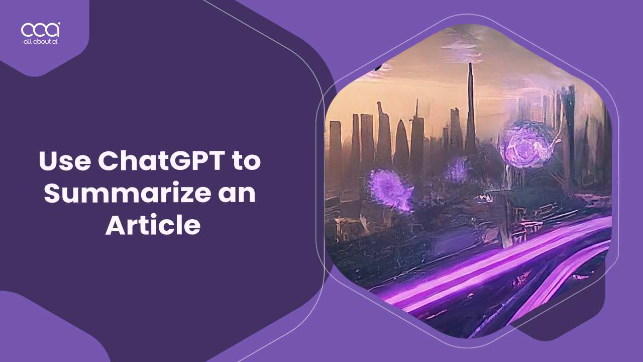 How to Use ChatGPT to Summarize an Article