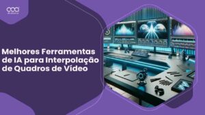 +9 Melhores Ferramentas de IA para Interpolação de Quadros de Vídeo Brasil para 2024