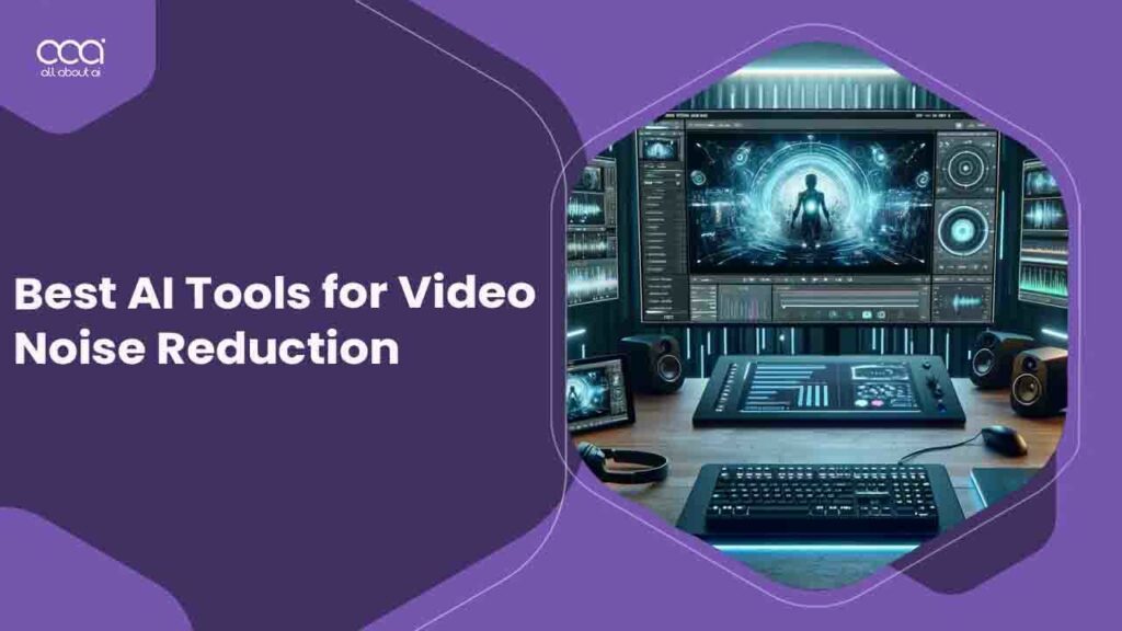 Best AI Tools for Video Noise Reduction for 2024