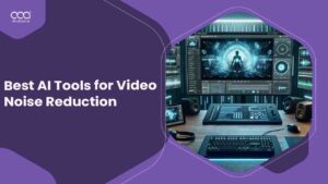 Best AI Tools for Video Noise Reduction in France for 2024