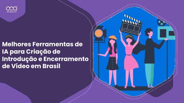 melhores-ferramentas-de-ia-para-criacao-de-introducao-e-encerramento-de-video-em-brasil-para-2025