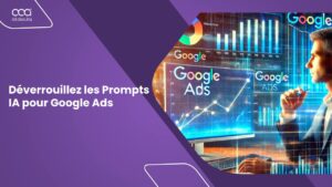 AI Prompts pour Google Ads : Des prompts Chatgpt à essayer absolument en 2025