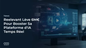 Reelevant Lève 6M€ Pour Booster Sa Plateforme d&rsquo;IA Temps Réel