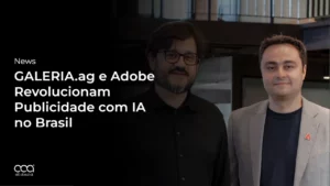 GALERIA.ag e Adobe Revolucionam Publicidade com IA no Brasil