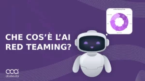 Che cos’è l’AI Red Teaming? Come funziona e perché è importante