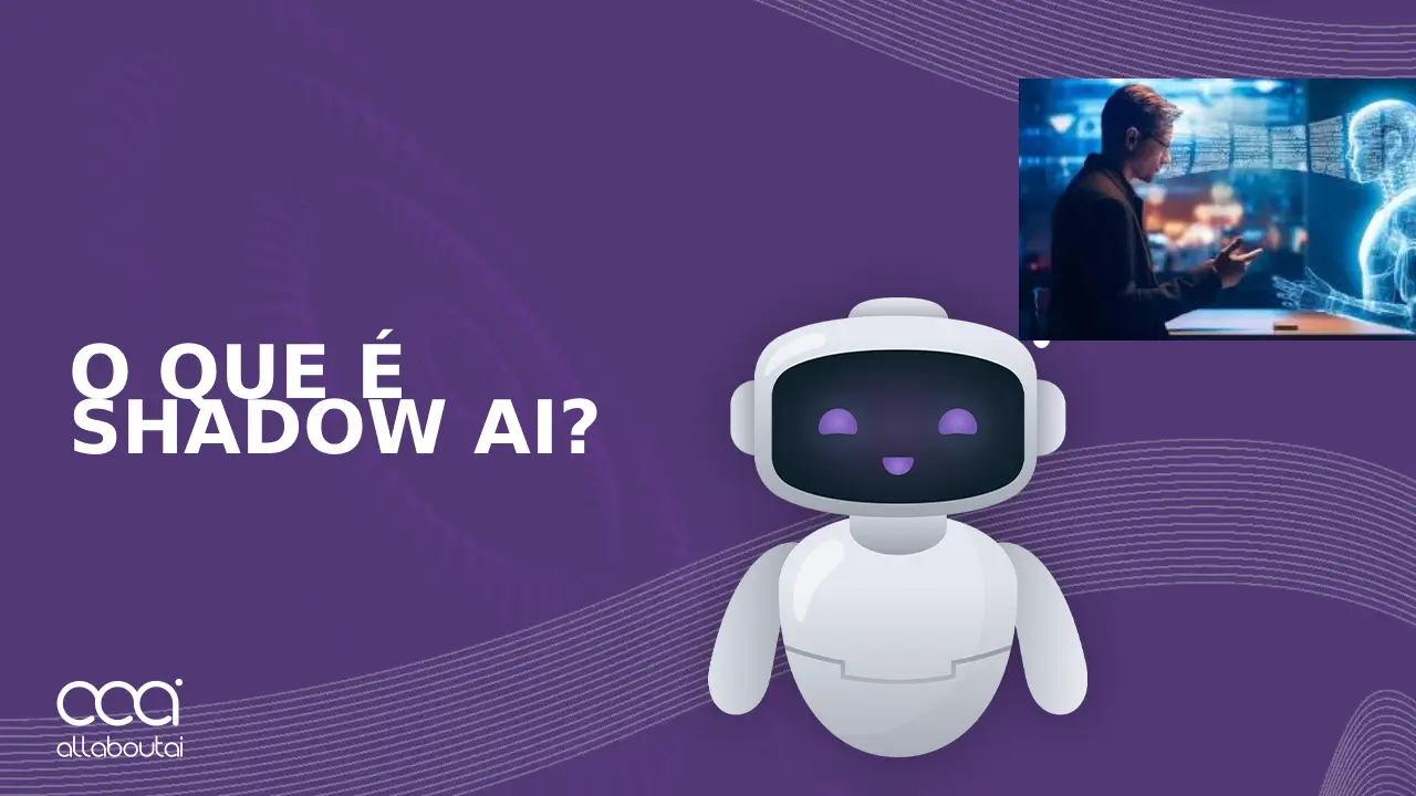 o-que-e-shadow-ai-como-encontrar-corrigir-e-prevenir