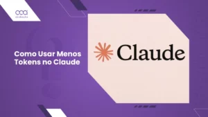 Como Usar Menos Tokens no Claude: Dicas Simples para Reduzir o Consumo e Economizar