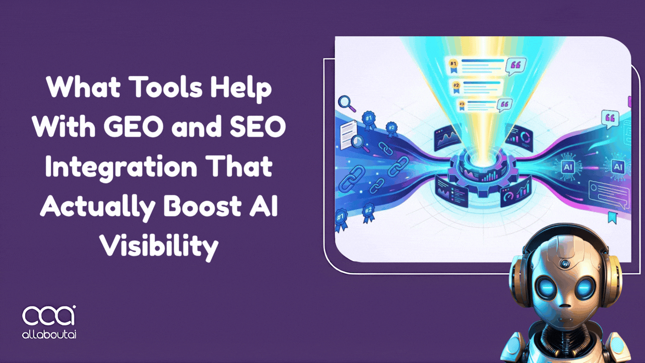 what-tools-help-with-geo-and-seo-integration-that-actually-boost-ai-visibility